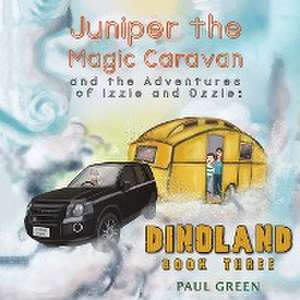 Juniper the Magic Caravan and the Adventures of Izzie and Ozzie de Paul Green