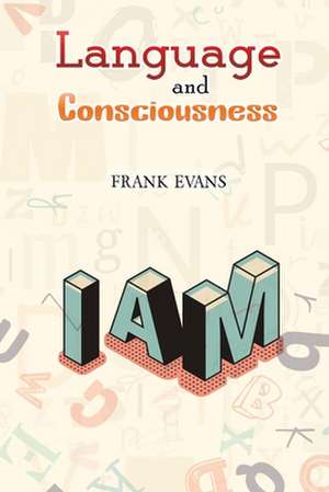 Language and Consciousness de Frank Evans