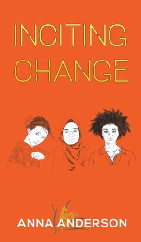 Inciting Change de Anna Anderson