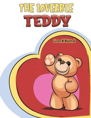 The Loveable Teddy de Susan M. Weintrob