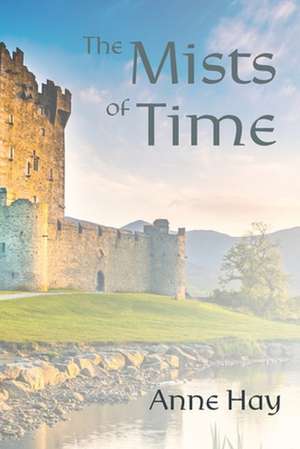 The Mists of Time de Anne Hay