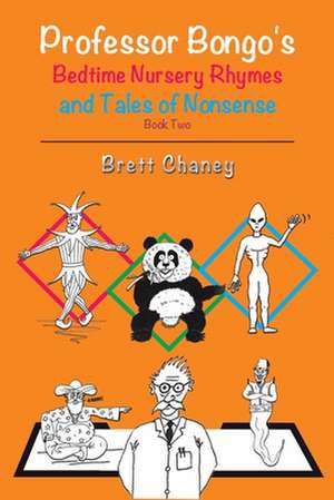 Professor Bongo's Bedtime Nursery Rhymes and Tales of Nonsense - Book Two de Brett Chaney