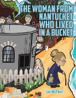 Woman from Nantucket Who Lived in a Bucket de Lee McPhail