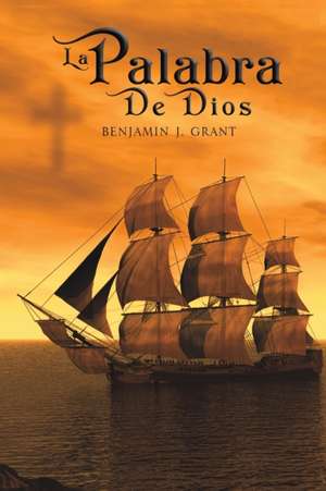 La Palabra De Dios de Benjamin J. Grant