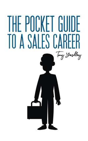 The Pocket Guide to a Sales Career de Tony Yardley