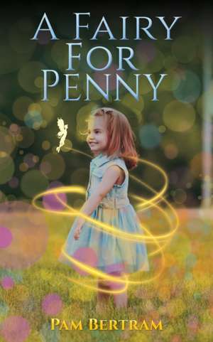 A Fairy for Penny de Pam Bertram