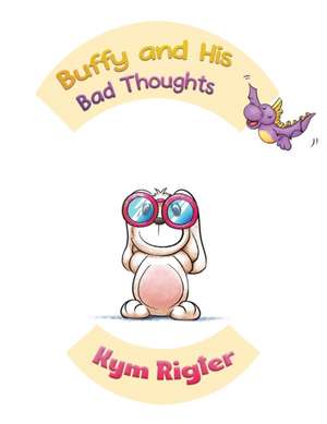 Buffy and His Bad Thoughts de Kym Rigter