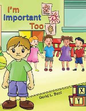 I'm Important Too de David L. Bost