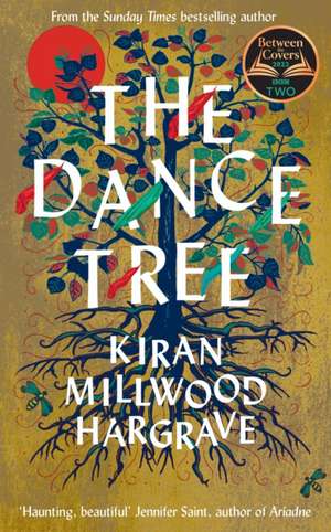 The Dance Tree de Kiran Millwood Hargrave