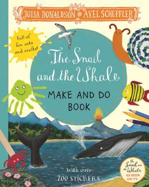 The Snail and the Whale Make and Do Book de Julia Donaldson