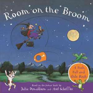 Room on the Broom: A Push, Pull and Slide Book de Julia Donaldson