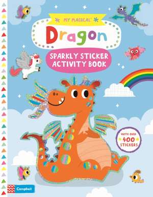 My Magical Dragon Sparkly Sticker Activity Book de Campbell Books