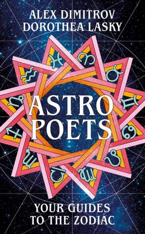 Astro Poets: Your Guides to the Zodiac de Alex Dimitrov