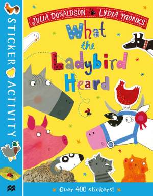 The What the Ladybird Heard Sticker Book de Julia Donaldson