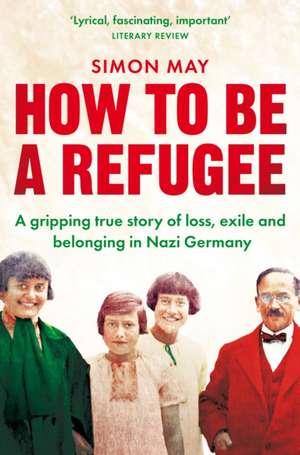 How to Be a Refugee de Simon May