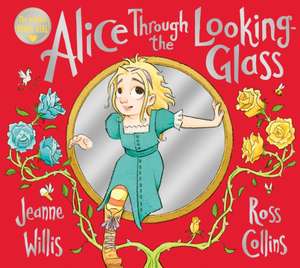 Willis, J: Alice Through the Looking-Glass de Jeanne Willis