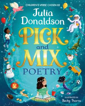 Pick and Mix Poetry: Children's verse chosen by Julia Donaldson de Julia Donaldson