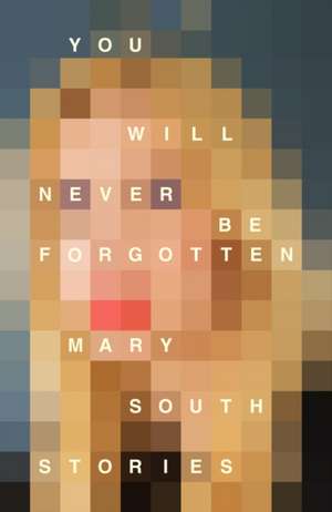 South, M: You Will Never Be Forgotten de Mary South