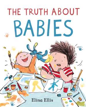 Ellis, E: Truth About Babies