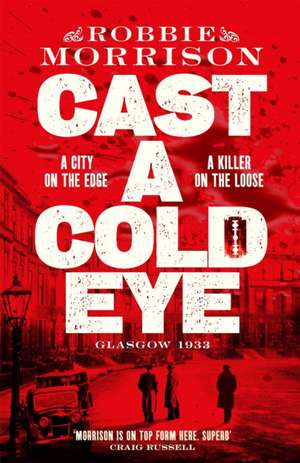 Cast a Cold Eye de Robbie Morrison