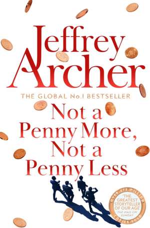 Not A Penny More, Not A Penny Less de Jeffrey Archer