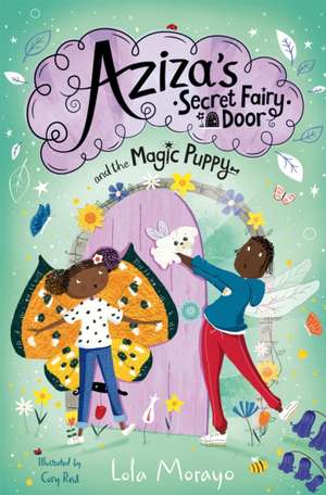 Aziza's Secret Fairy Door and the Magic Puppy de Lola Morayo