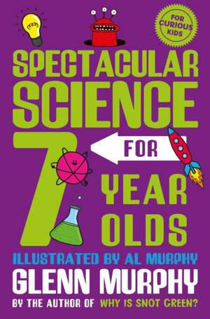 Spectacular Science for 7 Year Olds de Glenn Murphy