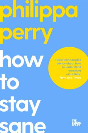 How to Stay Sane de Philippa Perry