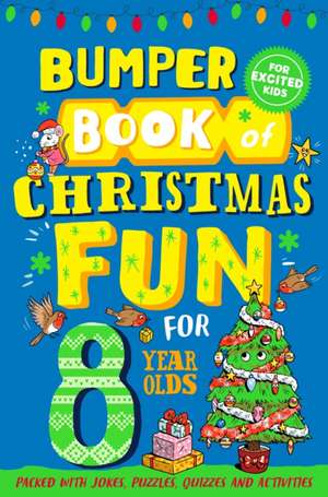 Bumper Book of Christmas Fun for 8 Year Olds de Macmillan Children's Books