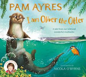 I am Oliver the Otter de Pam Ayres