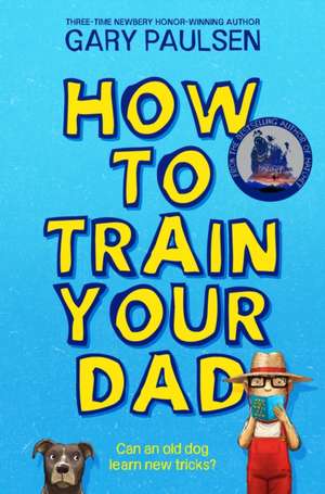 Paulsen, G: How to Train Your Dad