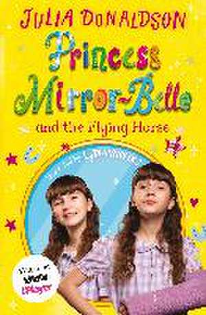 Princess Mirror-Belle and the Flying Horse de Julia Donaldson