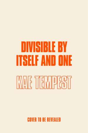 Divisible by Itself and One de Kae Tempest