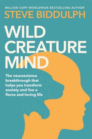Wild Creature Mind de Steve Biddulph