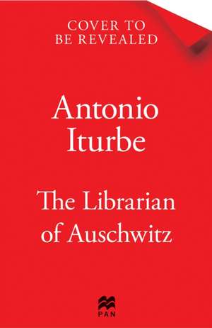 The Librarian of Auschwitz: The Graphic Novel de Antonio Iturbe