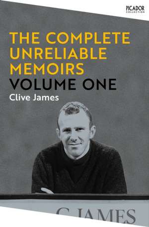 The Complete Unreliable Memoirs: Volume One de Clive James