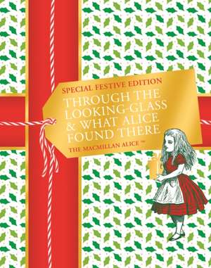 Through the Looking-glass and What Alice Found There Festive Edition de Lewis Carroll