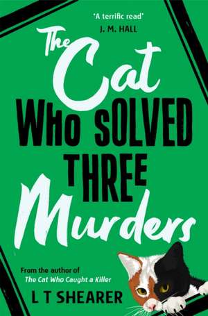 The Cat Who Solved Three Murders de L T Shearer