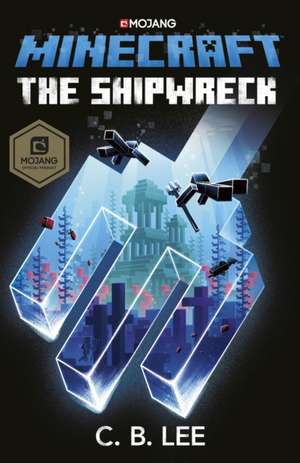 Minecraft: The Shipwreck de C. B. Lee