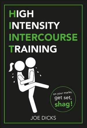 HIIT: High Intensity Intercourse Training de Joe Dicks