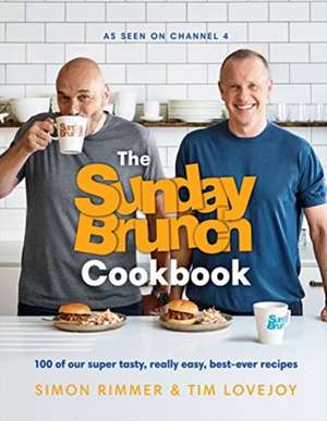 The Sunday Brunch Cookbook: 100 of Our Super Tasty, Really Easy, Best-Ever Recipes de Simon Rimmer