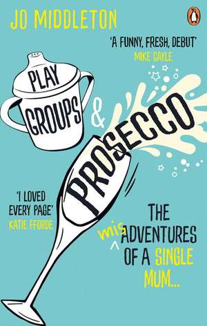 Playgroups and Prosecco de Jo Middleton