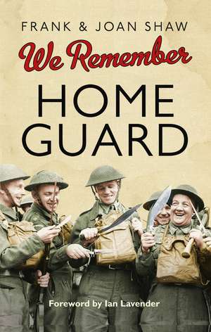 We Remember the Home Guard de Frank Shaw