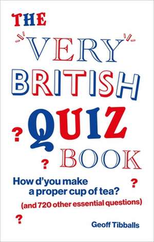 The Very British Quiz Book de Geoff Tibballs