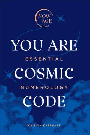 You Are Cosmic Code de Kaitlyn Kaerhart