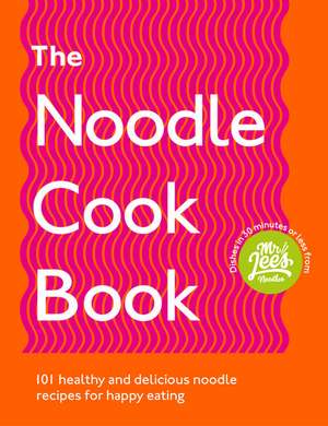 The Noodle Cookbook de Damien Lee