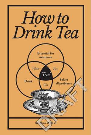 How to Drink Tea de Stephen Wildish