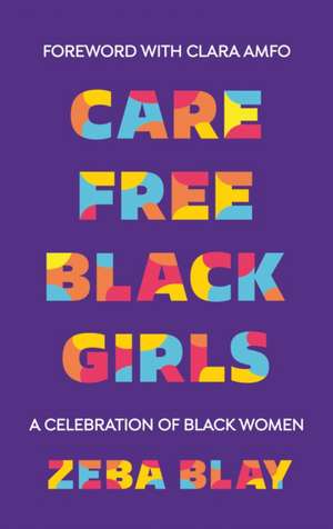 Carefree Black Girls de Zeba Blay