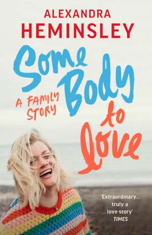 Some Body to Love de Alexandra Heminsley