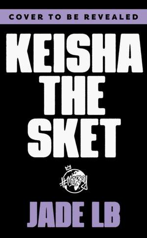 Keisha The Sket de Jade LB